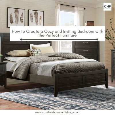 How to Create a Cozy and Inviting Bedroom with the Perfect Furniture