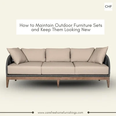 How to Maintain Outdoor Furniture Sets and Keep Them Looking New Blog