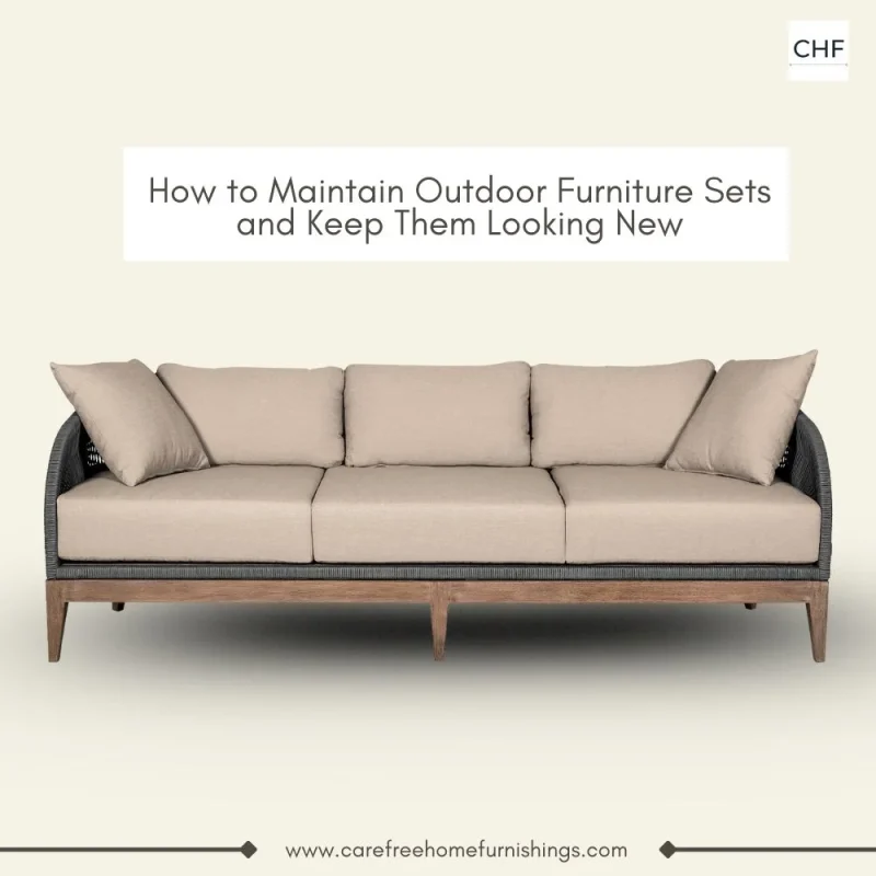 How to Maintain Outdoor Furniture Sets and Keep Them Looking New Blog