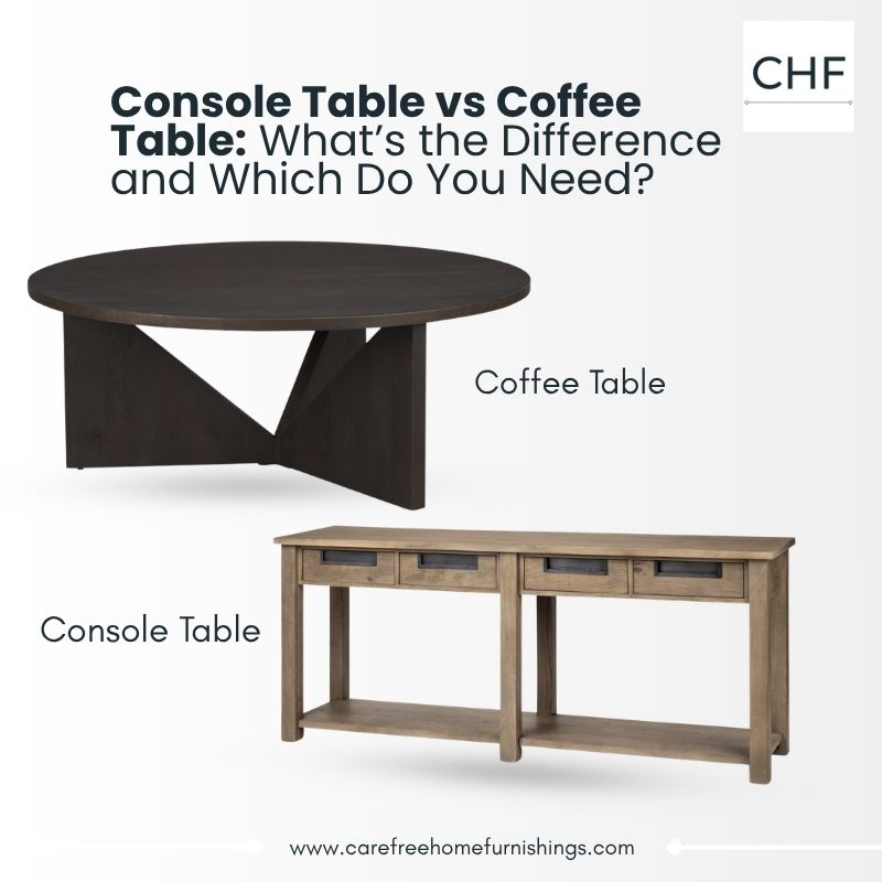 Console Table vs Coffee Table: What’s the Difference and Which Do You Need?